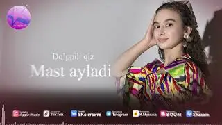Do'ppili qiz - Mast ayladi (audio 2025)