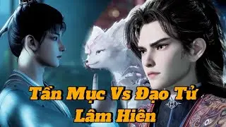 Tần Mục Vs Đạo Tử L&acirc;m Hi&ecirc;n | Mục Thần K&yacute; Tập 46 Thuyết Minh