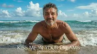 KISS ME IN YOUR DREAMS - ARMANDO BASILIO
