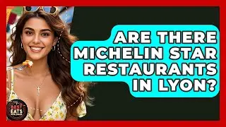 Are There Michelin Star Restaurants In Lyon? - Best Eats Worldwide