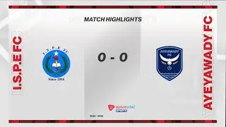 Match Highlights , Myanmar Women League 2025-2026, Week - 18, ISPE FC  0 - 0  AYEYAWADY FC