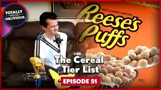 Cereal Tier List | Totally Oblivious Podcast Ep51