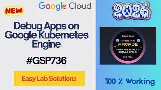 Debug Apps on Google Kubernetes Engine | #GSP736 #qwiklabs #arcade