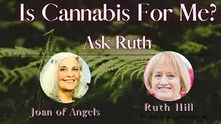 Is Cannabis For Me? Ask Ruth