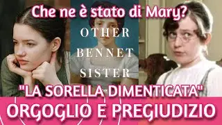 ORGOGLIO E PREGIUDIZIO, E MARY BENNET? La sorella dimenticata. Janice Hadlow omaggia Jane Austen