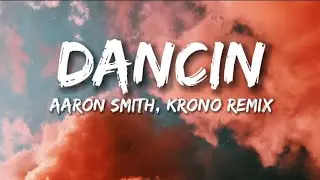 Aaron Smith - Dancin (KRONO Remix) - (Lyrics)
