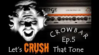 Let's CRUSH That Tone Ep.5 - CROWBAR - Feat. KURO CUSTOM AUDIO Bakeneko EQ/Boost |