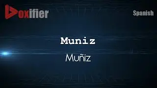 How to Pronounce Muniz (Mu&ntilde;iz) in Spanish - Voxifier.com