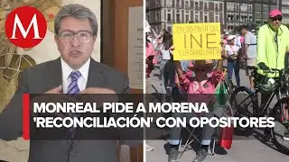 Monreal pide a Morena no satanizar marcha por INE y reconciliarse con sectores descuidados