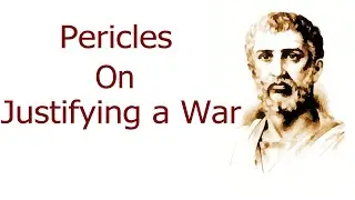 Pericles On Justifying a War