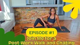 Walk With Me After work  / Knees Friendly
