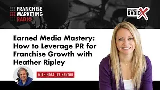 Earned Media Mastery: How to Leverage PR for Franchise Growth