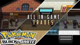 Pokemon Black & White - All In-Game Trades