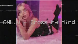 GNLUV - Cross My Mind (audio)