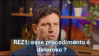 REZ1: esse procedimento &eacute; doloroso?