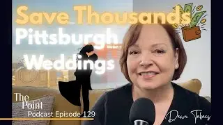 💍 Pittsburgh Weddings! 10 HOT TIPS to SAVE MONEY 💰|  Podcast 129