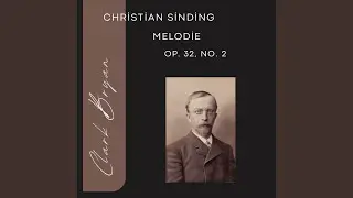 Christian Sinding: Melodie Op. 32, No. 2