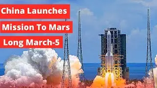 China launch [ Long March 5 ] First Rocket For ''Mission To Mars''
