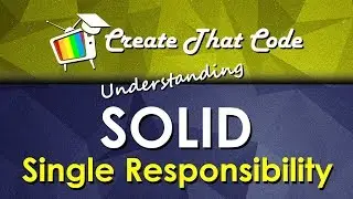 Understanding SOLID - Single Responsibility Principle