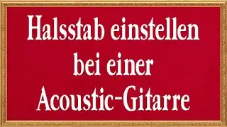 Halsstab einstellen bei einer Acoustic-Gitarre - #sonntagsschaff