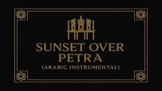 Sunset Over Petra | Arabic Instrumental Music 2025