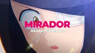 🚗Mirador - Kezah ft. Freddy (Slowed+Reverb)