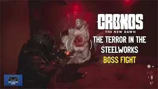 Cronos: The New Dawn - The Terror In The Steelworks Boss Fight