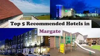 Top 5 Recommended Hotels In Margate | Best Hotels In Margate
