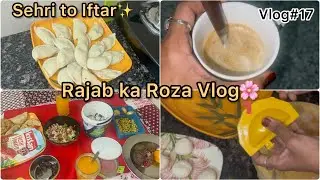 Rajab Vlog 🌙 Sehri Se Iftar Tak | Routine Vlog Ramzan Wala Mahool #mashallah #vlog 