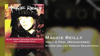 Maggie Reilly - Only A Fool (Remastered) (Echoes Deluxe Version Remastered)