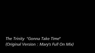 [Re-Edit] The Trinity - Gonna Take Time