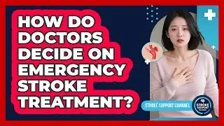 How Do Doctors Decide On Emergency Stroke Treatment?