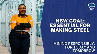 NSW Coal is essential for making steel | Mining Responsibly, for Today and Tomorrow (15s)