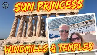 Sun Princess | Mykonos Magic & Athens in Ruins | Windmills, Parthenon & Greek Feasts!