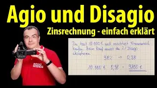 Agio und Disagio - Aufgeld und Abgeld | Zinsrechnung - einfach erkl&auml;rt |&nbsp;Lehrerschmidt