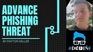 Advanced Phishing Threat (APT) - The Reel Dangers of Surfing the Web with Payton Millor