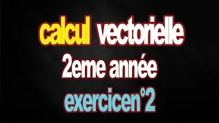 calcul vectorielle exercice n°2 corrigé 2eme année