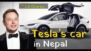 Tesla's Car in Nepal ||  Current condition and Possibility  || Elon Musk  || 3X price