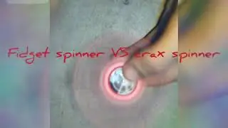 Fidget spinner  VS  crax spinner ..