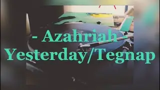 Azahriah - Yesterday/Tegnap (Magyar dalszöveg)
