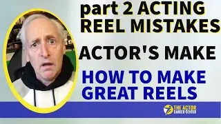 short Part 2   6 More Acting Reel Mistakes Actors Make   How To Make A Great Reel