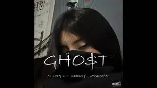 GHO$T (feat. Deekay & ILYAdrian) &middot; SLEVPY808 &middot; Deekay &middot; ILYAdrian &middot; Prod. damn