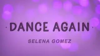 Selena Gomez - Dance Again (Lyrics)