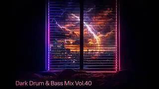 Dark Drum and Bass Mix Vol. 40 2026