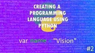 Creating a Programming Language with Python #2 | Easy-to-follow Development Tutorial