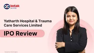 Yatharth Hospital IPO Review | Issue Details, Services, And More With Kinjal Parekh
