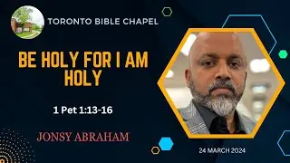 BE HOLY FOR I AM HOLY - JONSY ABRAHAM