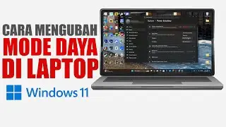 Cara Mengubah Mode Daya Atau Power Mode Pada Laptop Windows 11