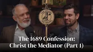 TS&TT: Исповедь 1689 года: Христос-Посредник (Часть 1)