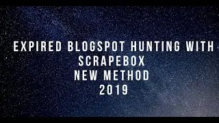 Expired Blogger Hunting With Scrapebox - Aged Blogspot 2019
